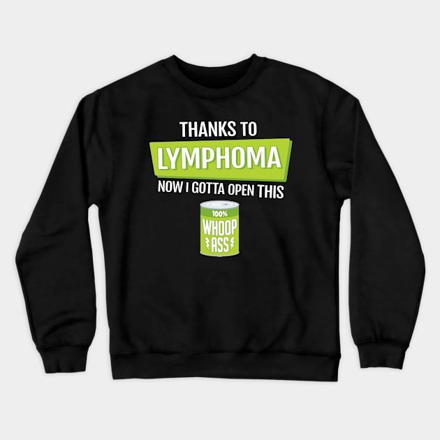 Lymphoma | Open a Can of Whoop Ass Crewneck Sweatshirt by jomadado